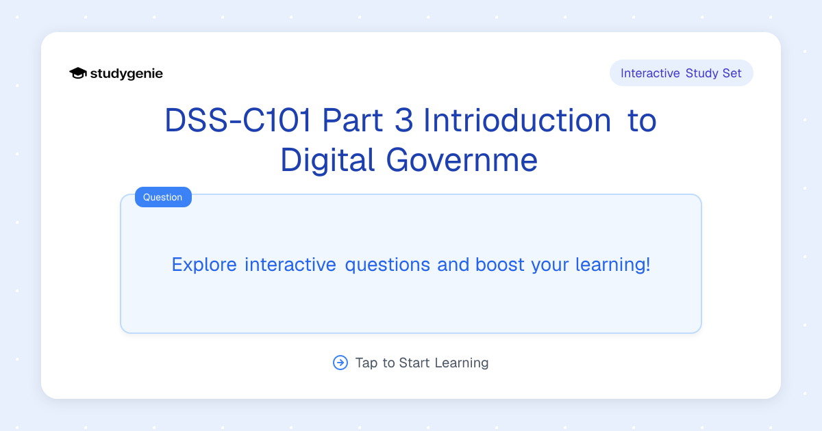 DSS-C101 Part 3 Intrioduction to Digital Governme Study Set | Studygenie